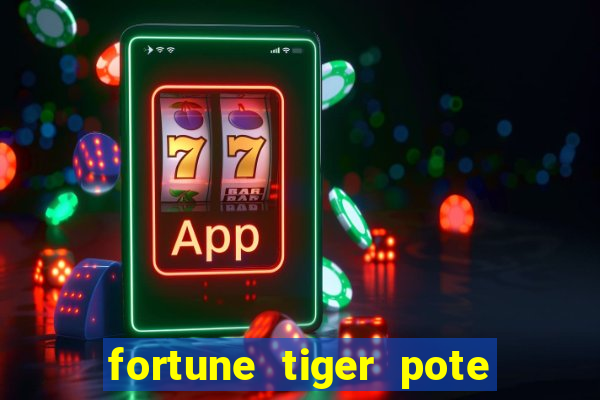 fortune tiger pote de ouro